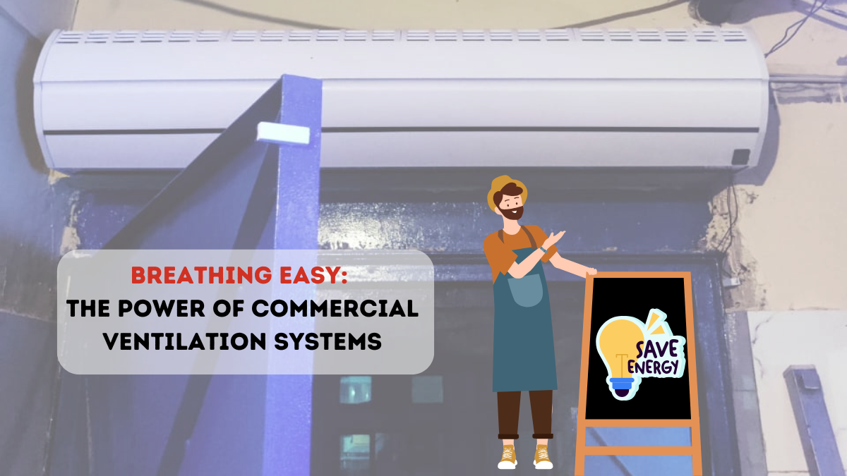 Breathing Easy: The Power of Commercial Ventilation Systems Breathing Easy: The Power of Commercial Ventilation Systems