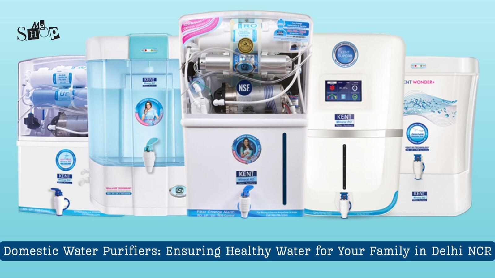 Domestic Water Purifiers: Ensuring Healthy Water for Your Family in Delhi NCR Domestic Water Purifiers: Ensuring Healthy Water for Your Family in Delhi NCR