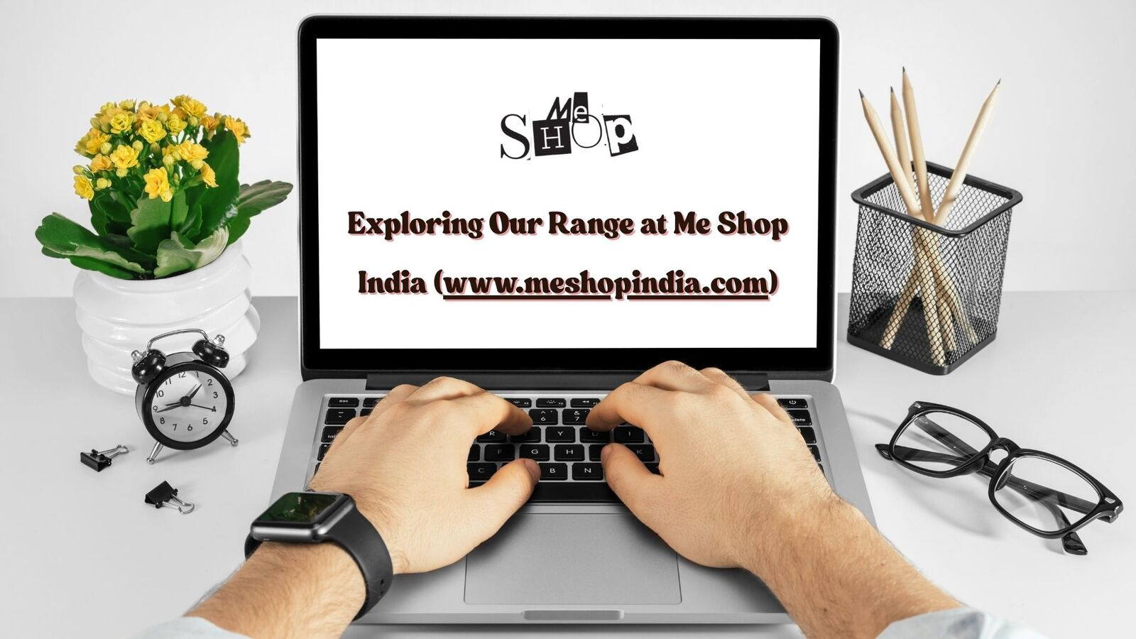 Exploring Our Range at Me Shop India (www.meshopindia.com) Exploring Our Range at Me Shop India (www.meshopindia.com)