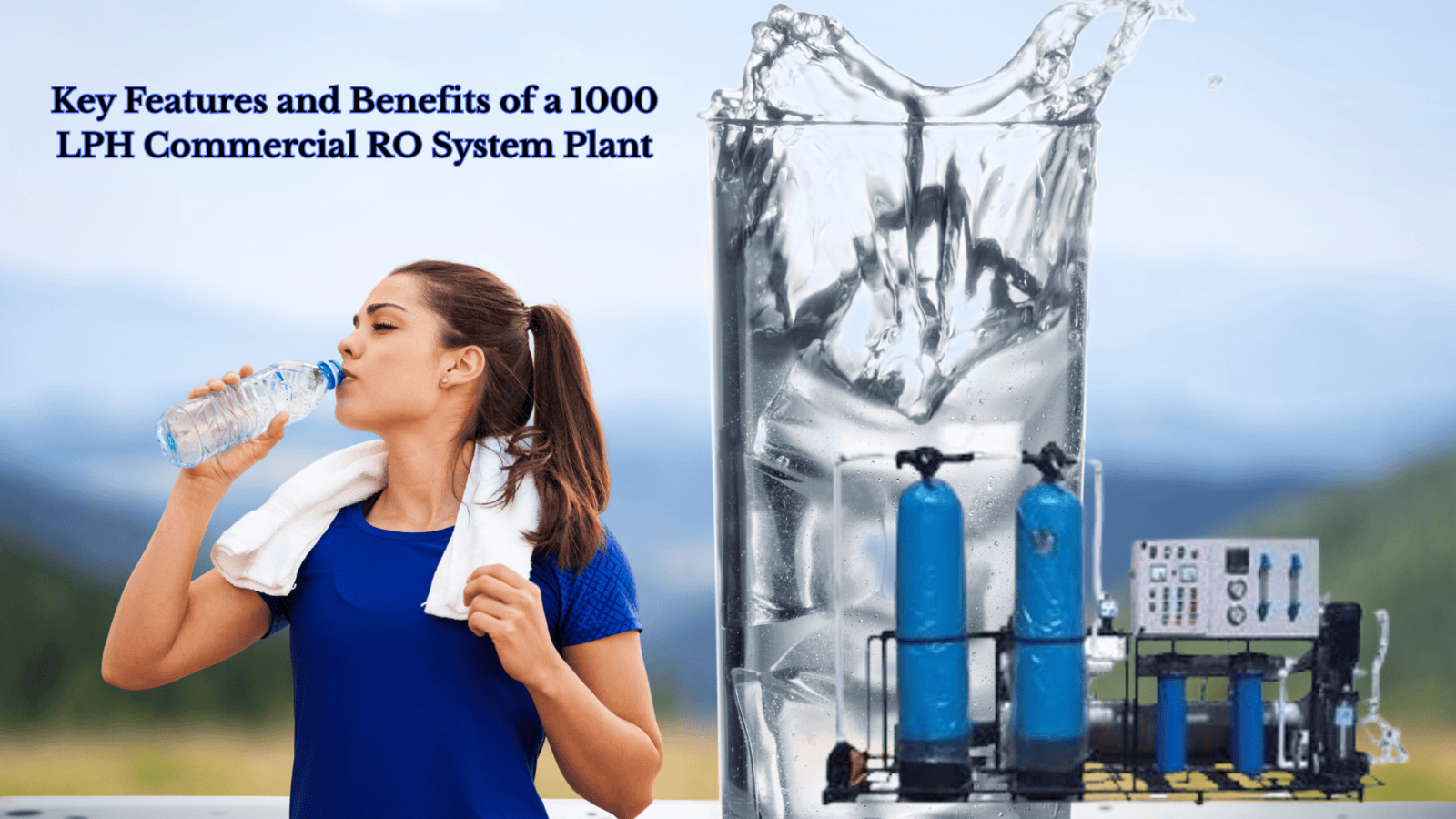 Key Features and Benefits of a 1000 LPH Commercial RO System Plant