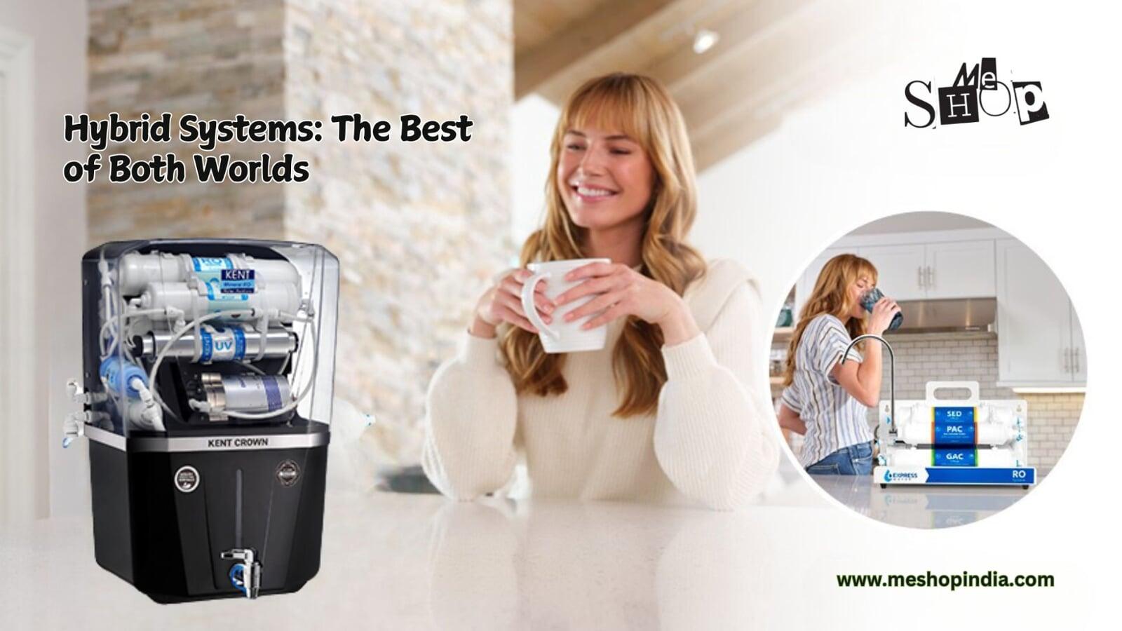 Hybrid Systems: The Best of Both Worlds