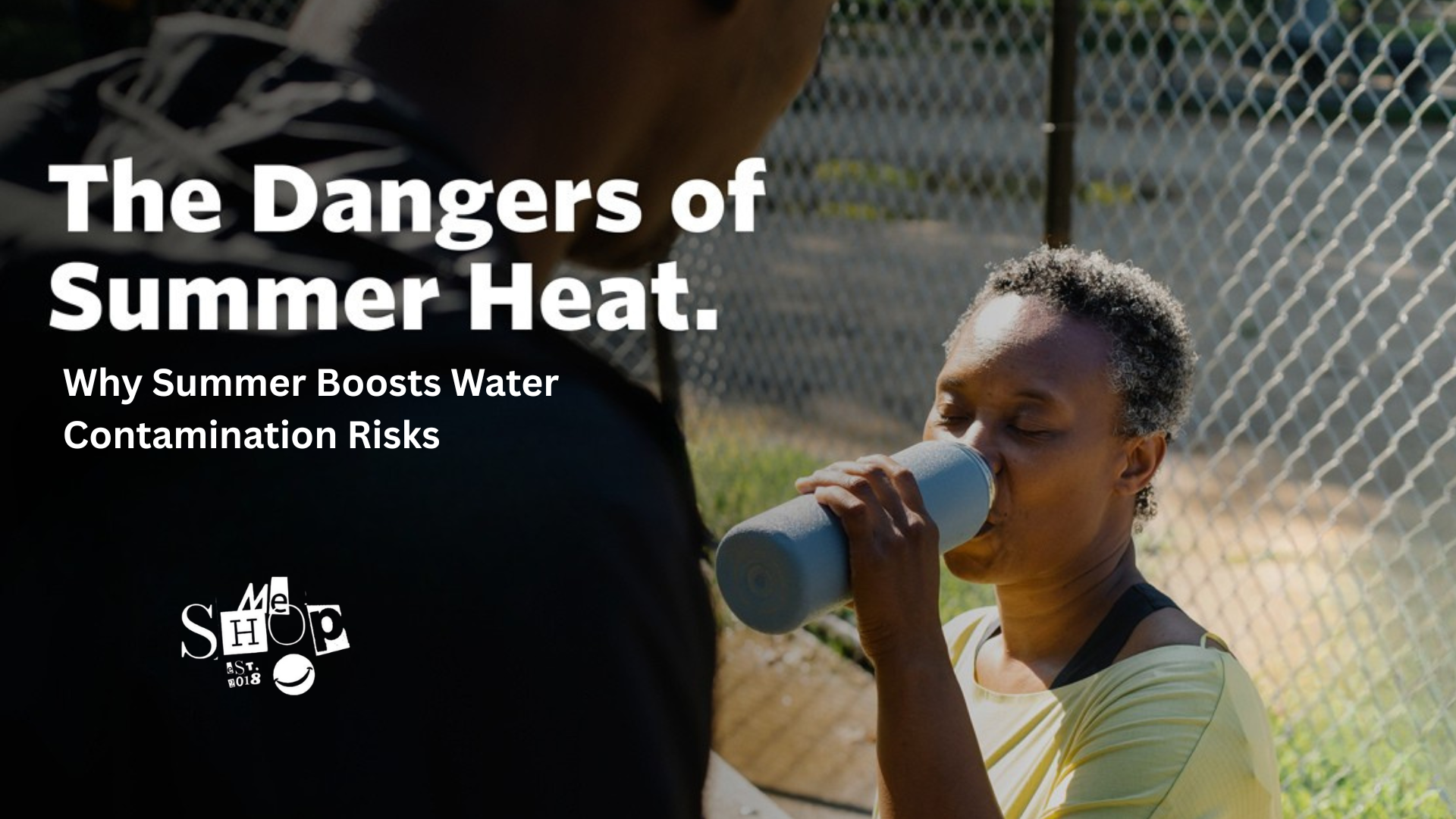 The Heat is On: Why Summer Boosts Water Contamination Risks