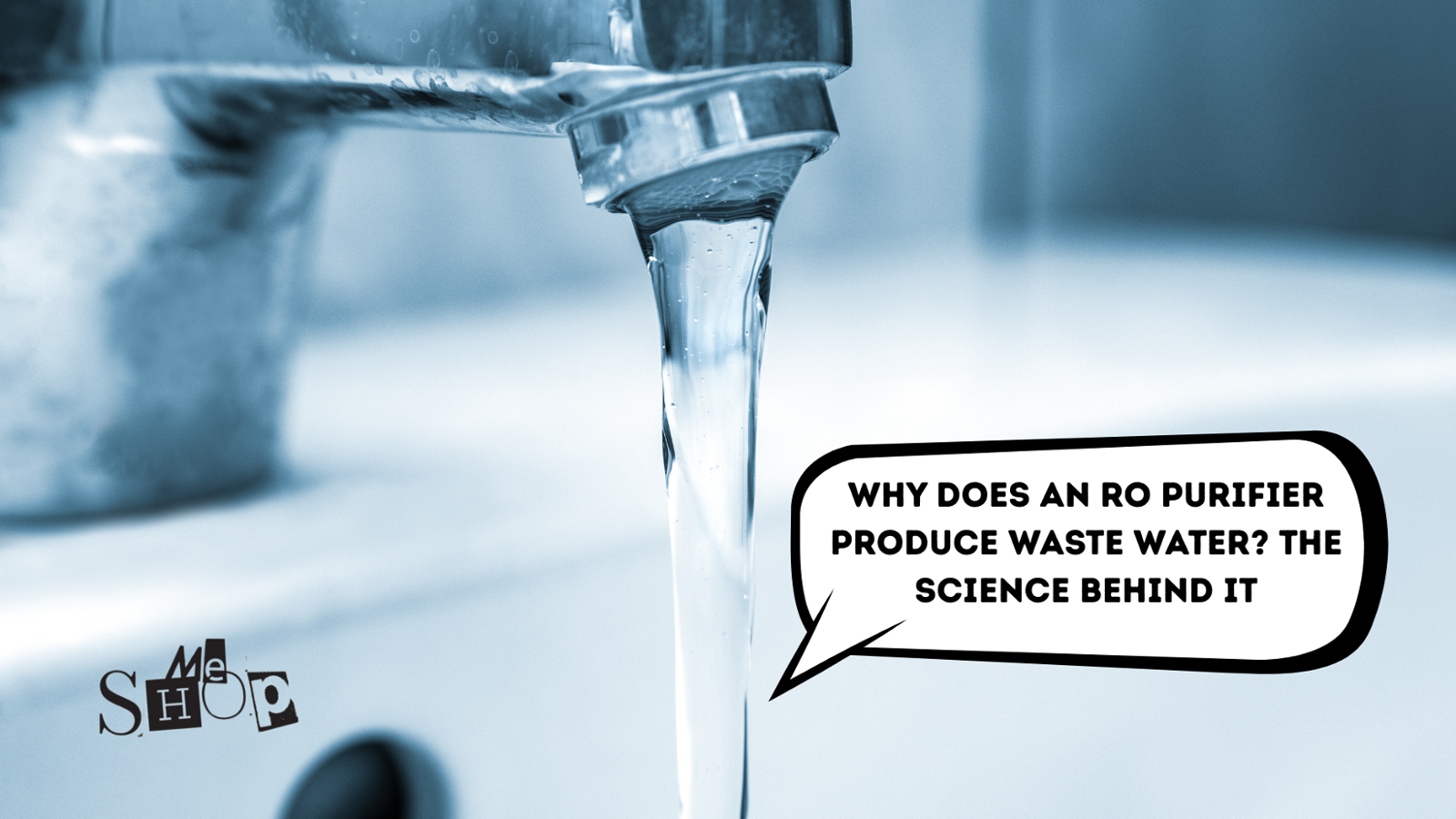 Why Does an RO Purifier Produce Waste Water? The Science Behind It