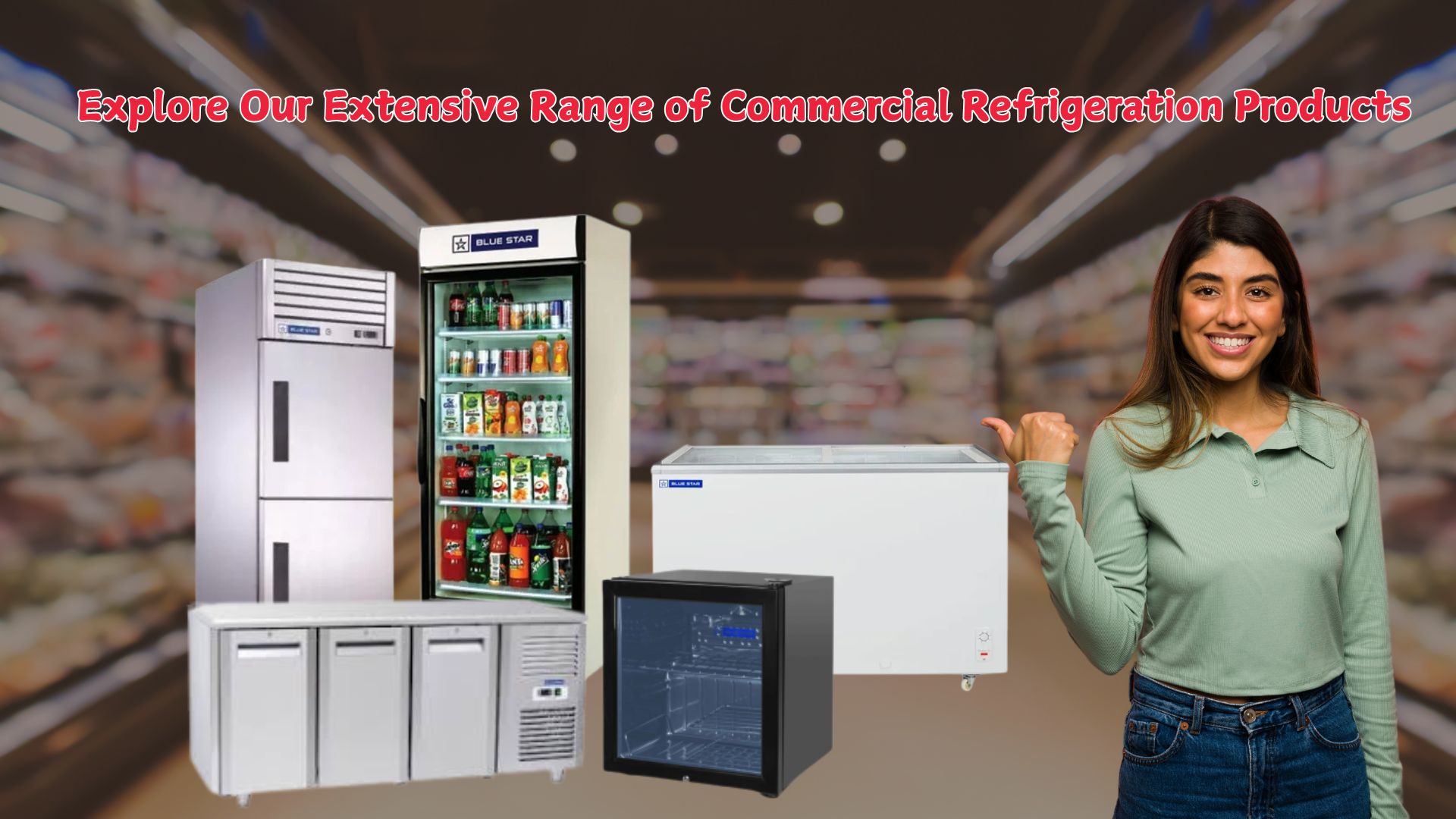 Explore Our Extensive Range of Commercial Refrigeration Products Explore Our Extensive Range of Commercial Refrigeration Products