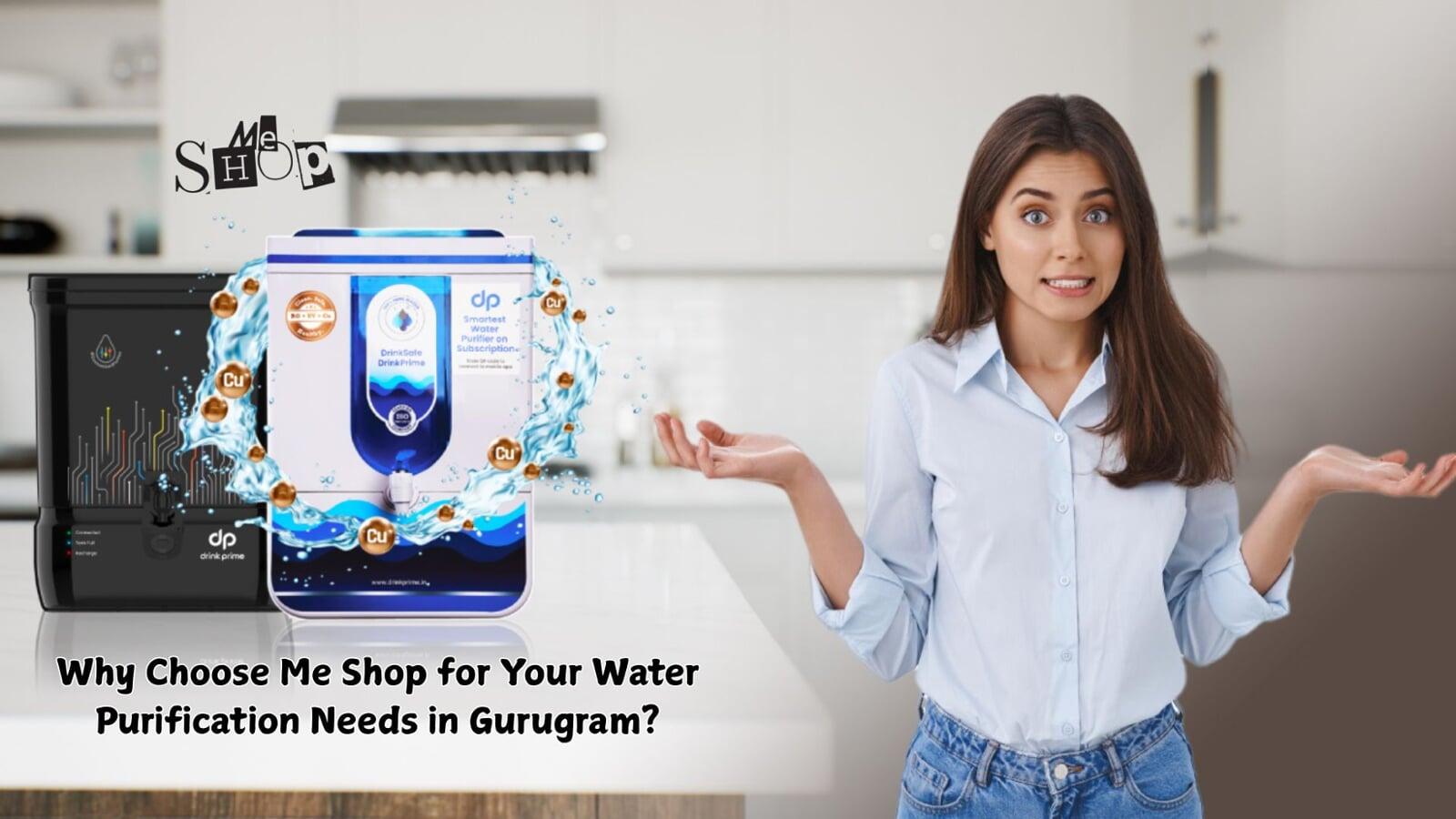 Why Choose Me Shop for Your Water Purification Needs in Gurugram? Why Choose Me Shop for Your Water Purification Needs in Gurugram?