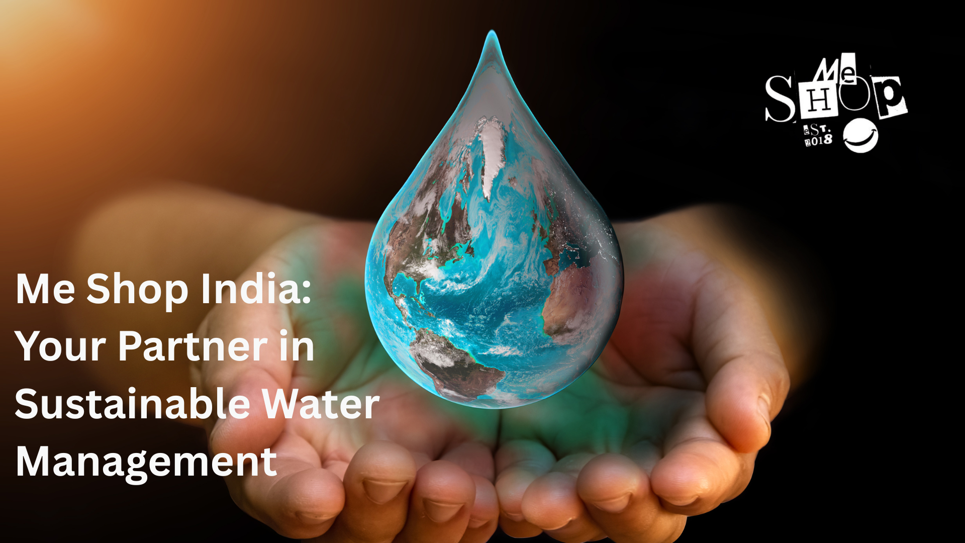 Me Shop India: Your Partner in Sustainable Water Management Me Shop India: Your Partner in Sustainable Water Management