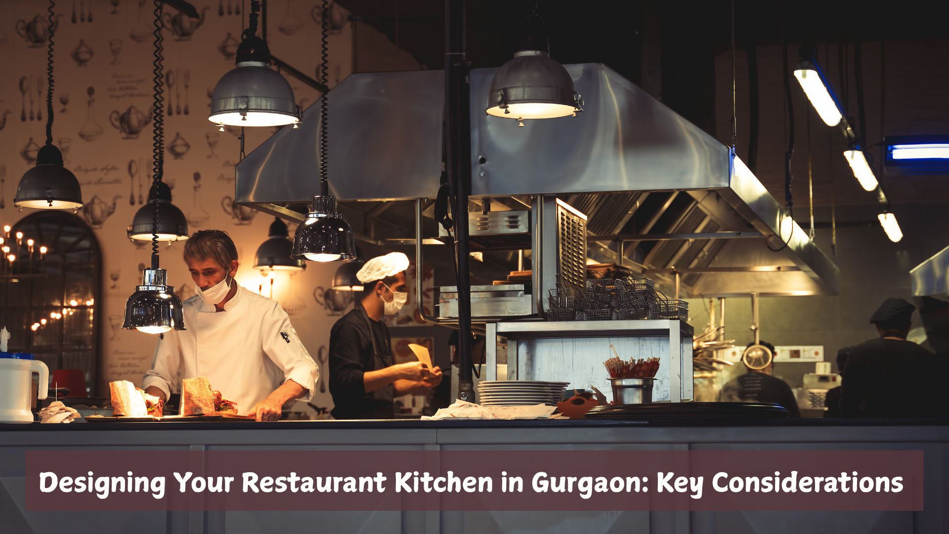 Designing Your Restaurant Kitchen in Gurgaon: Key Considerations Designing Your Restaurant Kitchen in Gurgaon: Key Considerations