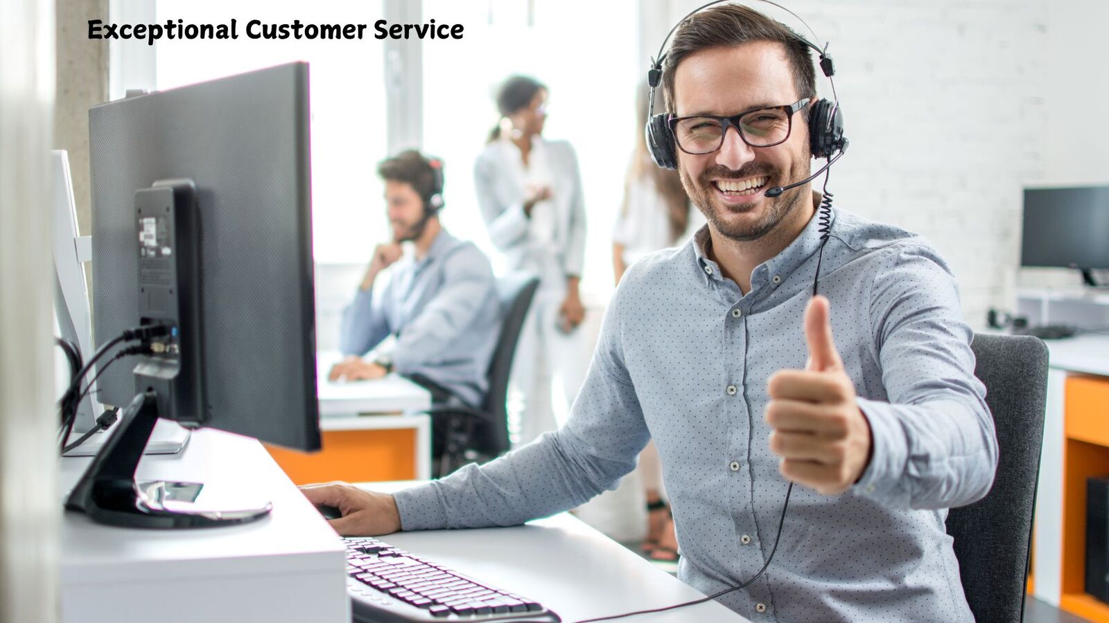 Exceptional Customer Service: We're Here to Help