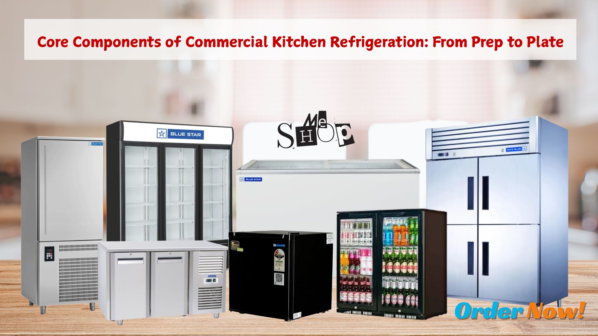Core Components of Commercial Kitchen Refrigeration: From Prep to Plate