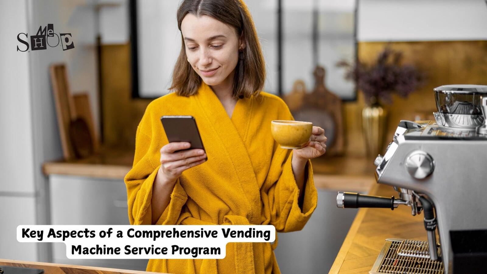 Key Aspects of a Comprehensive Vending Machine Service Program