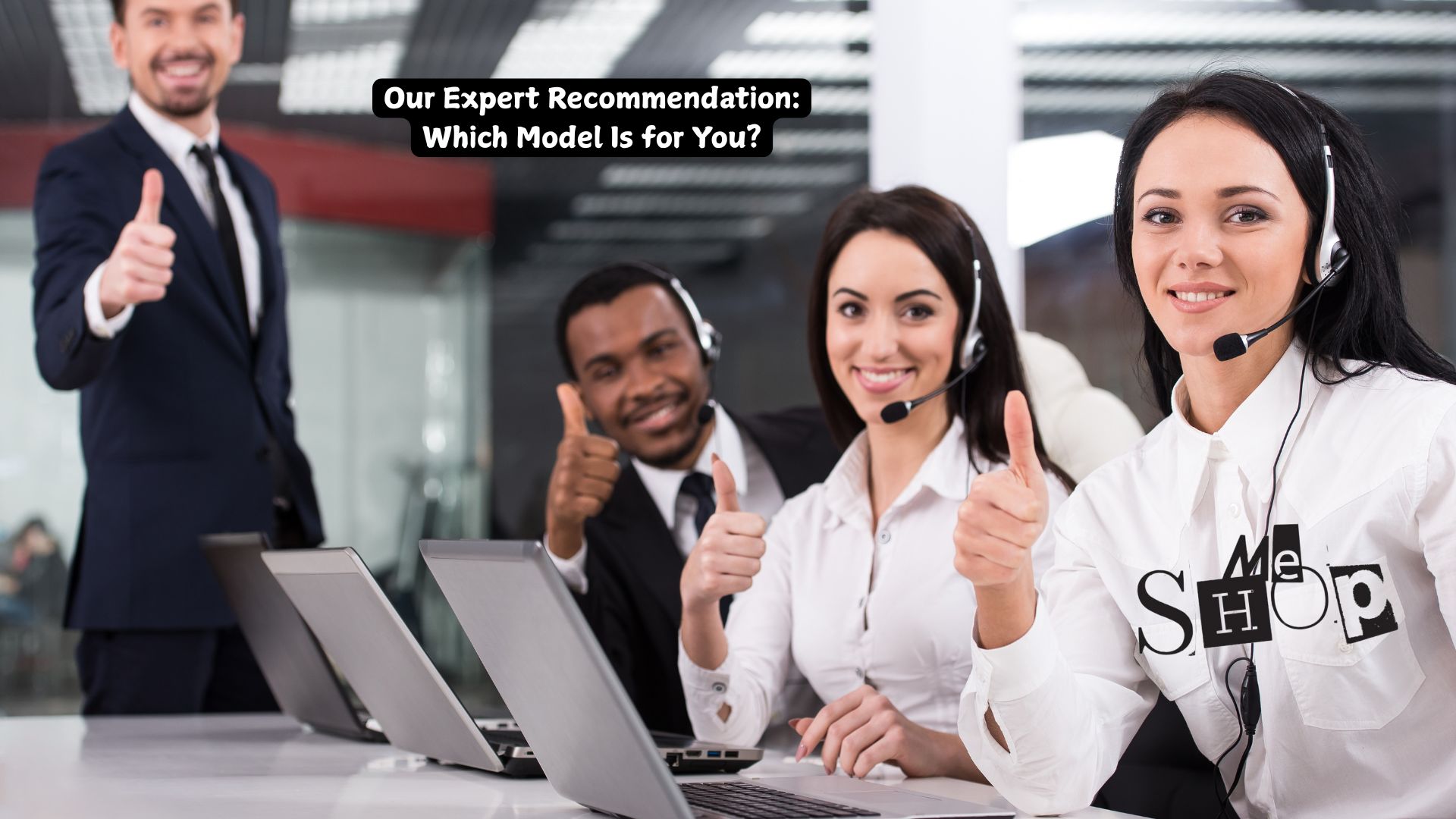 Our Expert Recommendation: Which Model Is for You? Our Expert Recommendation: Which Model Is for You?