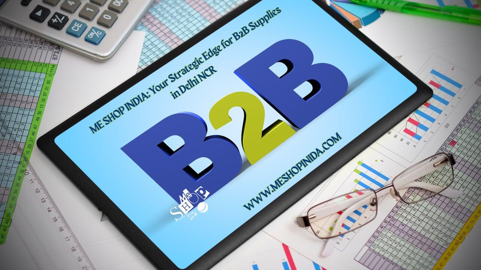 ME SHOP INDIA: Your Strategic Edge for B2B Supplies in Delhi NCR