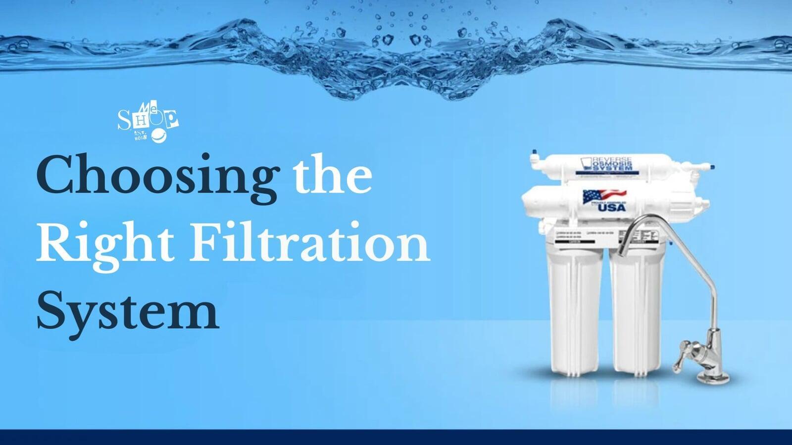 Choosing the Right Filtration System Choosing the Right Filtration System