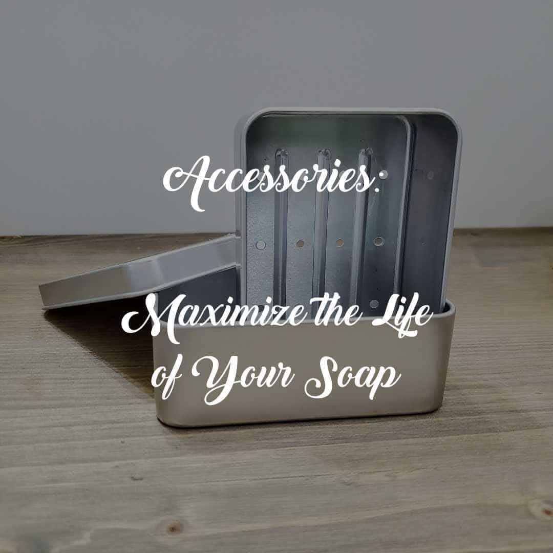 Soap Accessories, Maximize the life of your soap - Click to Choose Products