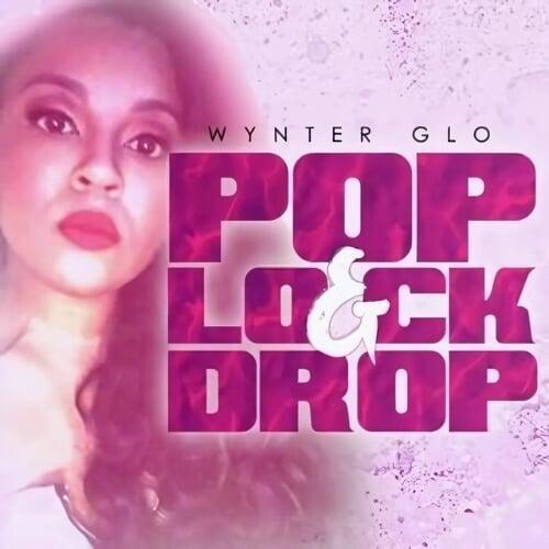 Wynter Glo Single: Pop, Lock & Drop