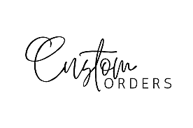 Custom orders