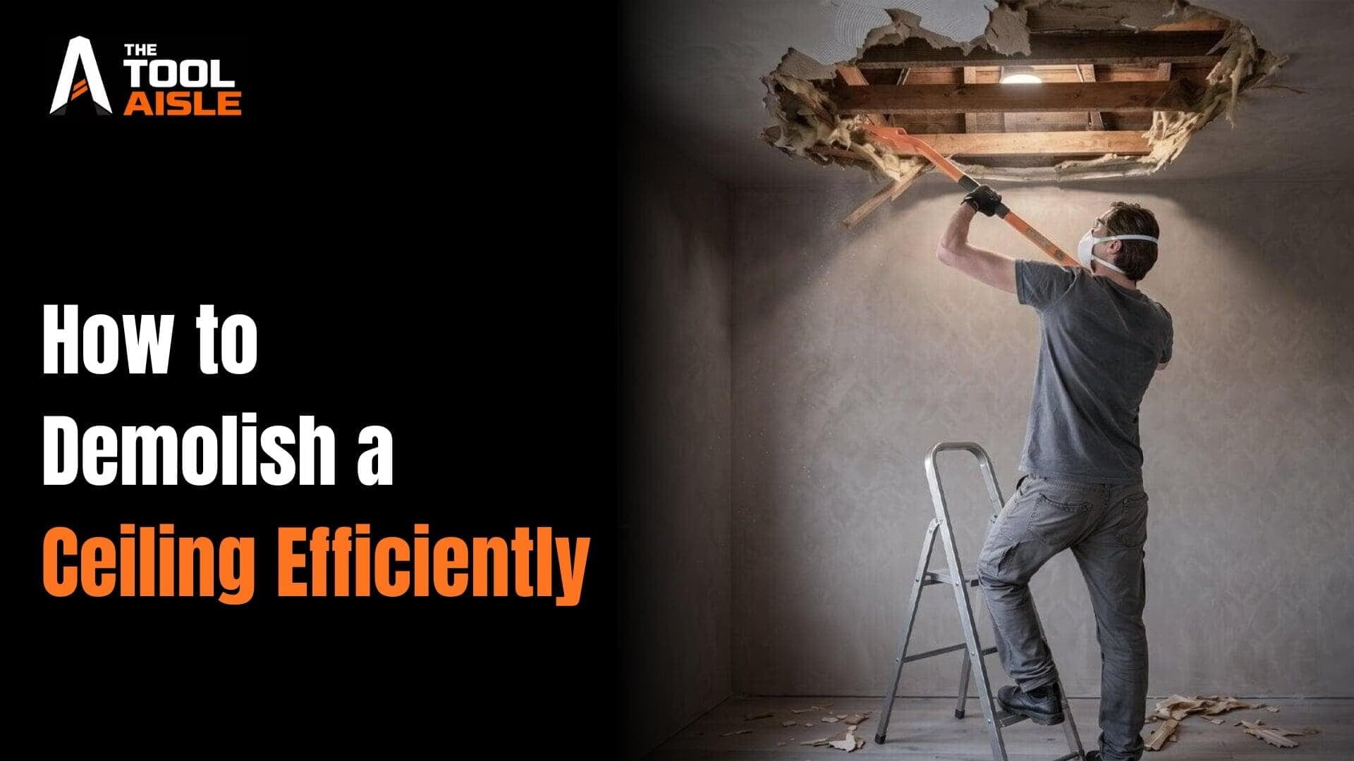 How to Demolish a Ceiling Efficiently How to Demolish a Ceiling Efficiently