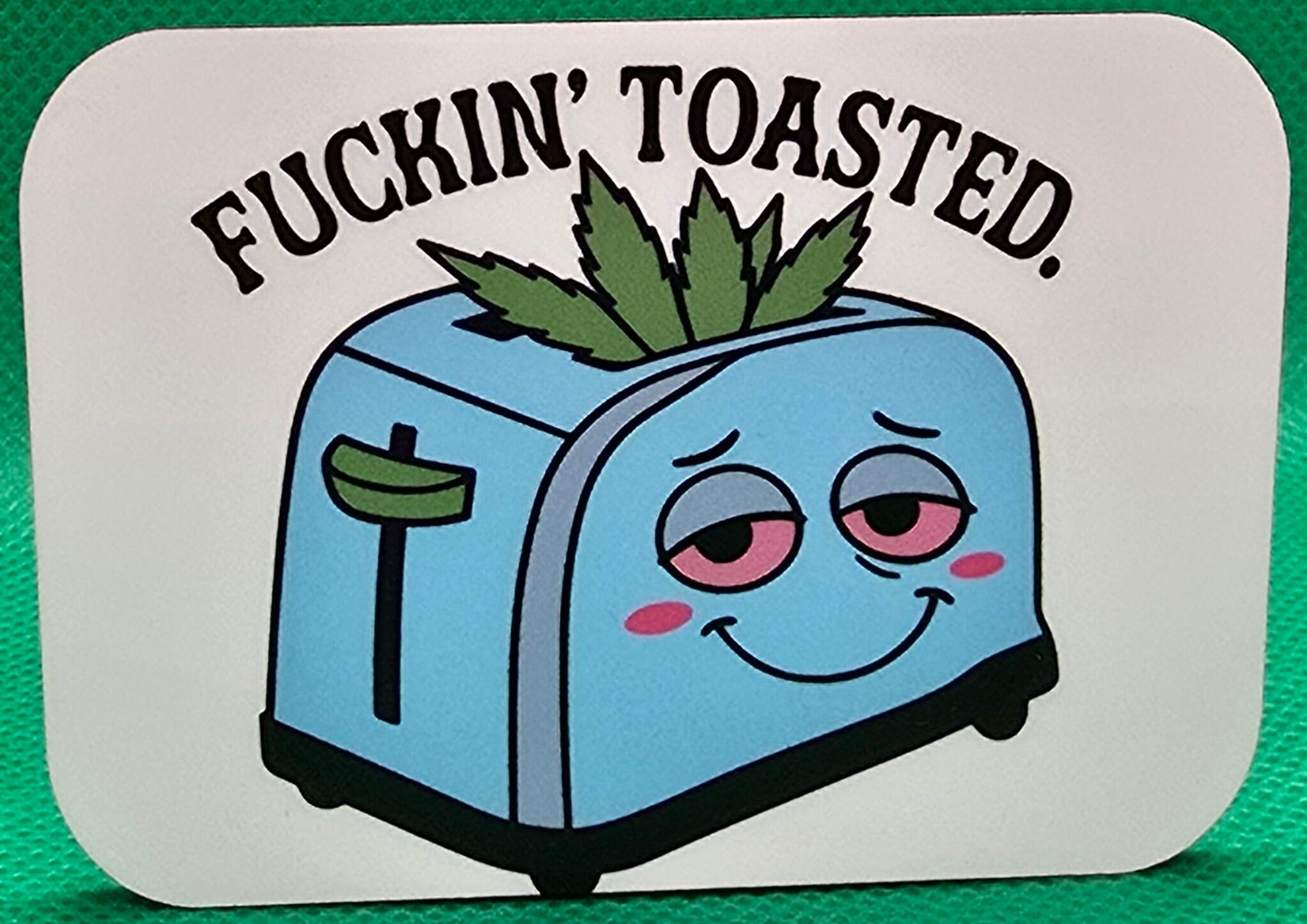 Fuckin' Toasted