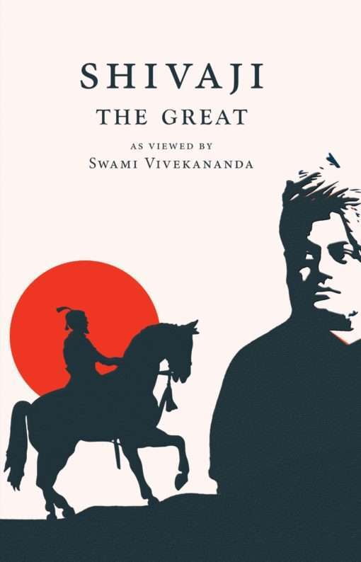 Shivaji The Great As Viewed by Swami Vivekananda Shivaji The Great As Viewed by Swami Vivekananda