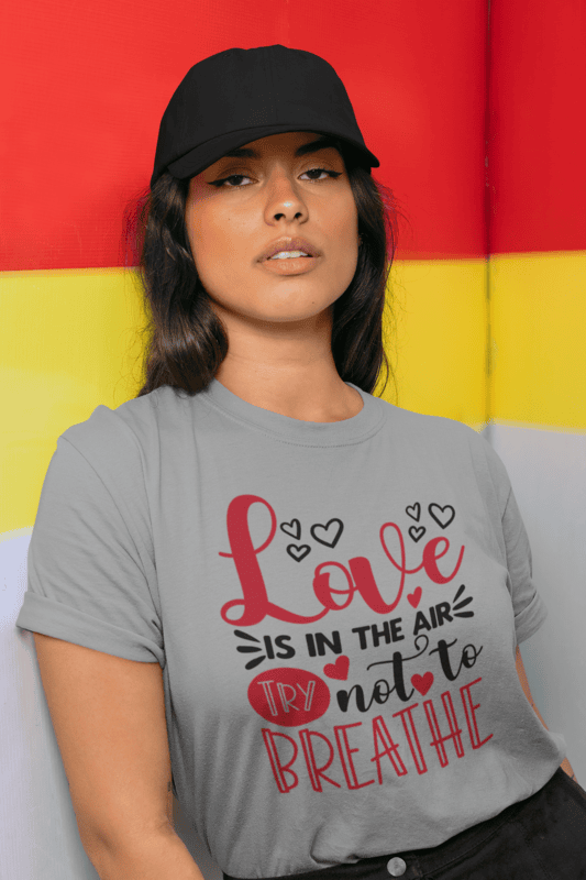 Love Is In The Air Try Not To Breathe T-shirt