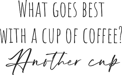 What Goes Best With A Cup Of Coffee Another Cup Short-Sleeve T-Shirt
