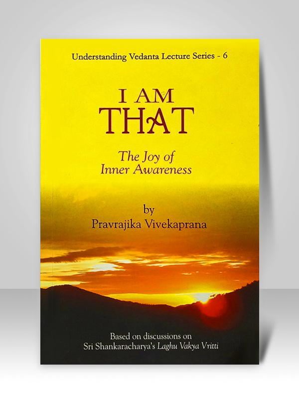 I Am That : The Joy of Inner Awareness I Am That : The Joy of Inner Awareness