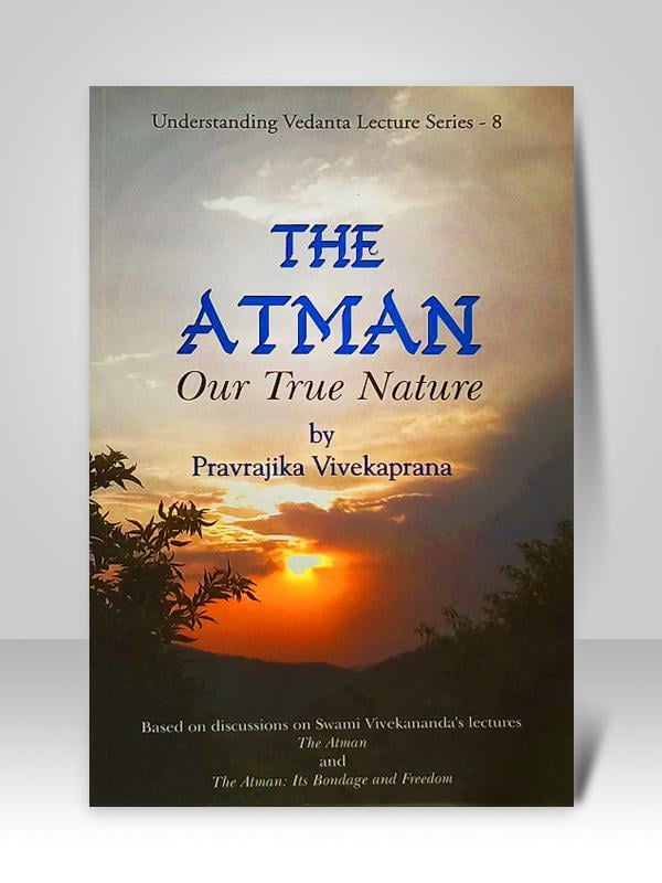 The Atman : Our True Nature The Atman : Our True Nature