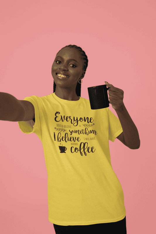 Everyone Should Believe In Something I Believe In Coffee Short-Sleeve T-Shirt