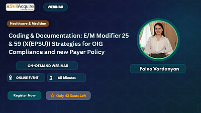 Coding & Documentation: E/M Modifier 25 & 59 (X{EPSU}) Strategies for OIG Compliance and new Payer Policy