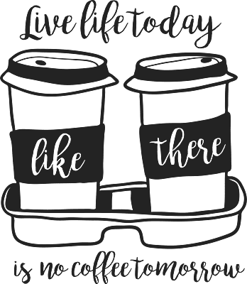 Live Life Today Like There Is No Coffee Tomorrow Unisex T-Shirt