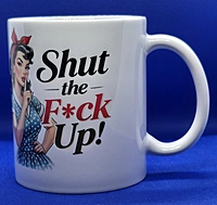 Shut the fuck up 11 oz Coffee Mug