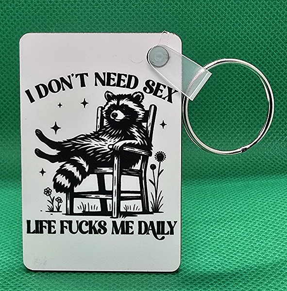 I Don't Need Sex Keychain