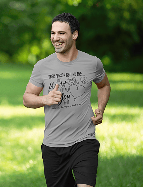Dear Person Behind Me – The World Is Better With You In It Tee