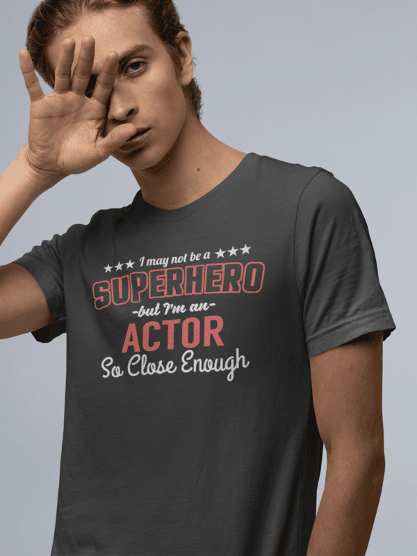 I May Not Be A Superhero But I'm An Actor Softstyle T-shirt