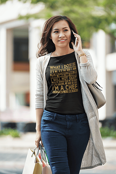 What I Do I Will Not Quit I'm A Chef Till I Die Softstyle T-shirt