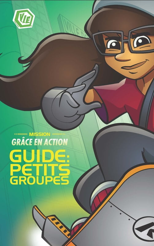 Guide : Petits groupes - La grâce en action Guide : Petits groupes - La grâce en action