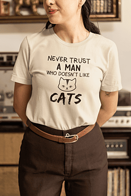 Never Trust a Man Who Doesn’t Like Cats – Funny Cat Person T-Shirt