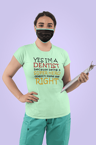 Yes I'm A Dentist Because Being A Super Hero Doesn't Make Me Right T-shirt