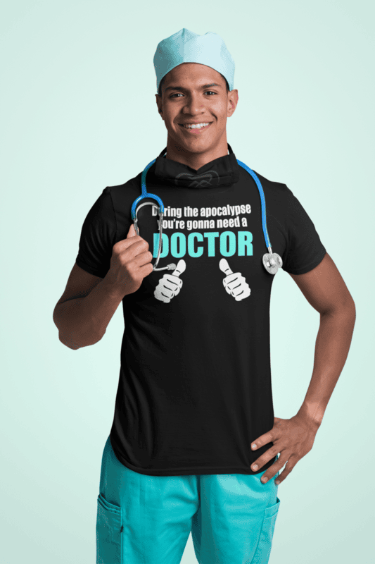 During The Apocalypse You're Gonna Need A Doctor Softstyle T-shirt