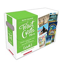 Trait Crate Plus, Grade 5: Where Literature Lives in the Writing Classroom