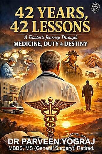 42 Years, 42 Lessons: A Doctor's Journey through Medicine, Duty & Destiny