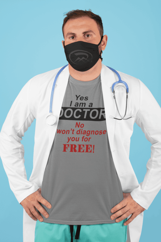 Yes I Am A Doctor No I Won't Diagnose you For Free Softstyle T-shirt