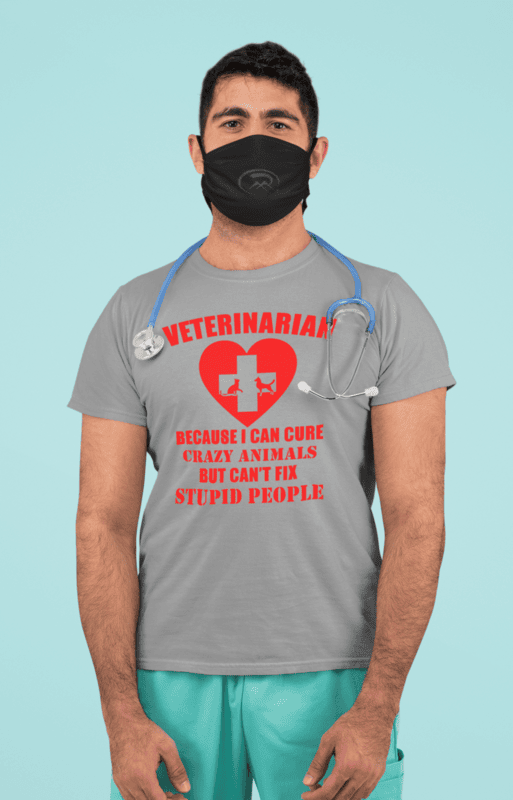 Veterinarian Because I Can Cure Crazy Animals But Can't Fix Stupid People T-shirt