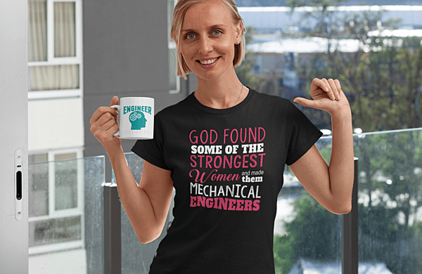 God Found the Strongest Women and Made Them Mechanical Engineers T‑Shirt