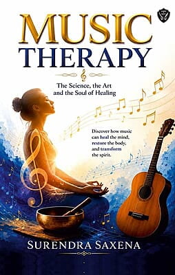 Music Therapy: The Science, the Art and the Soul of Healing