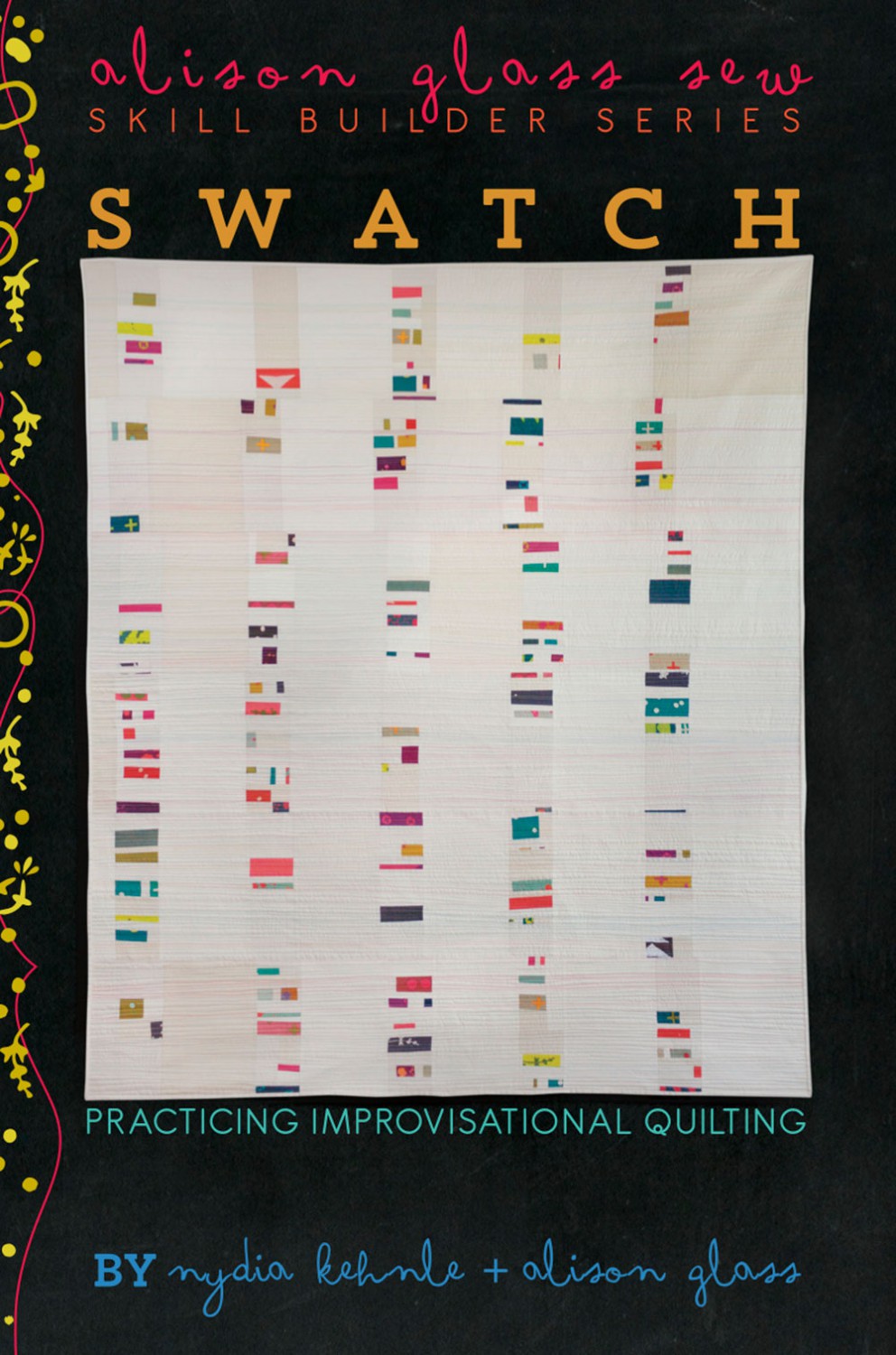 Swatch Modern Quilt Pattern Skills Builder Alison Glass | Improv Quilting #AG112