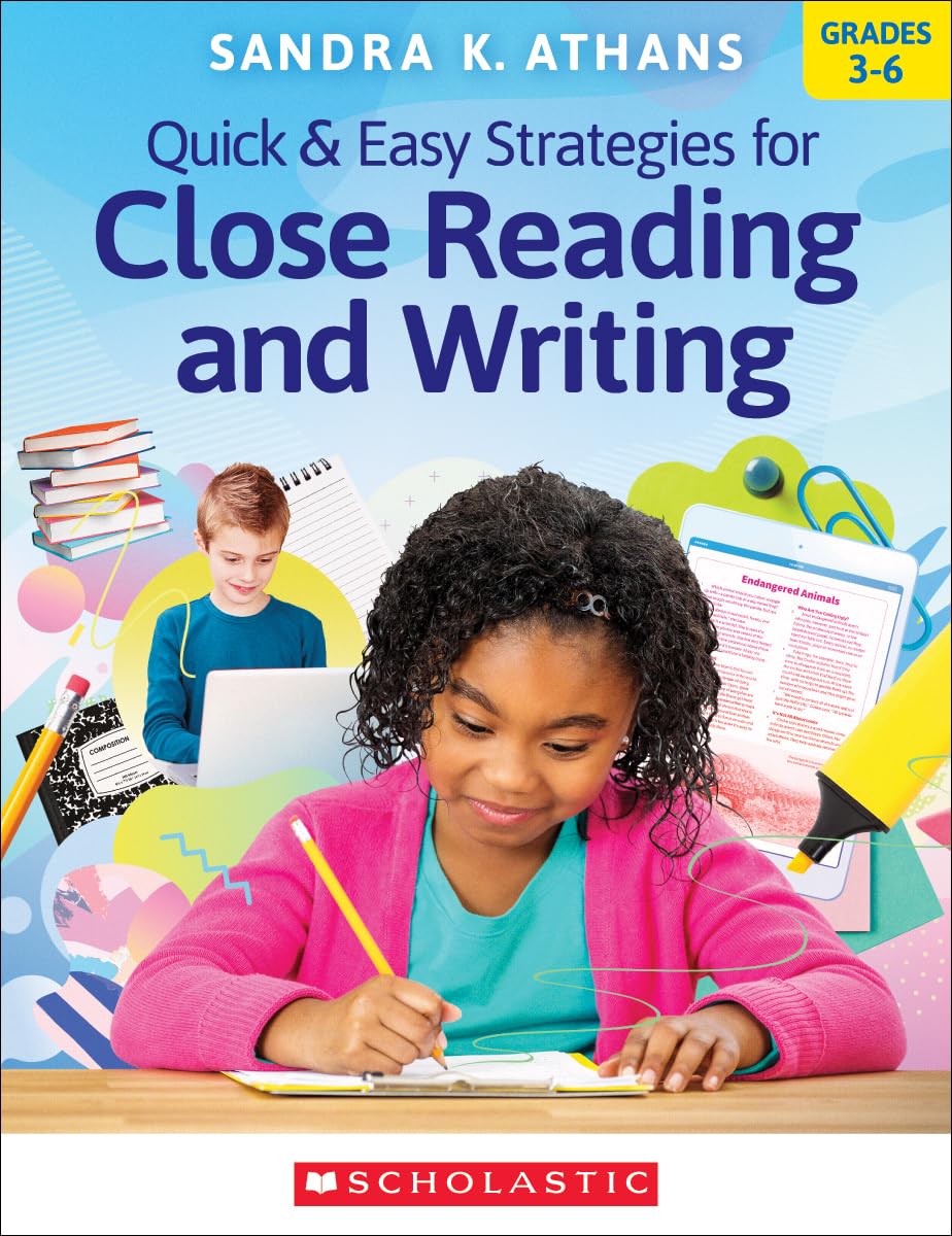 Scholastic Quick & Easy Strategies For Close Reading And Writing, Grades 3 - 6