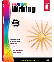 Spectrum 6th Grade Writing Workbooks, Ages 11 to 12, 6th Grade Writing, Informative, Argumentative