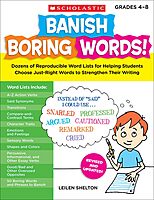 Banish Boring Words!: Dozens of Reproducible Word Lists for Helping Students Choose Just-Right Words to Strengthen Their