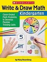 Write & Draw Math: Kindergarten: Open-Ended Math Problems to Develop Flexible Thinking Skills